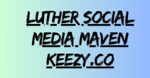 Luther editor social media maven keezy.co