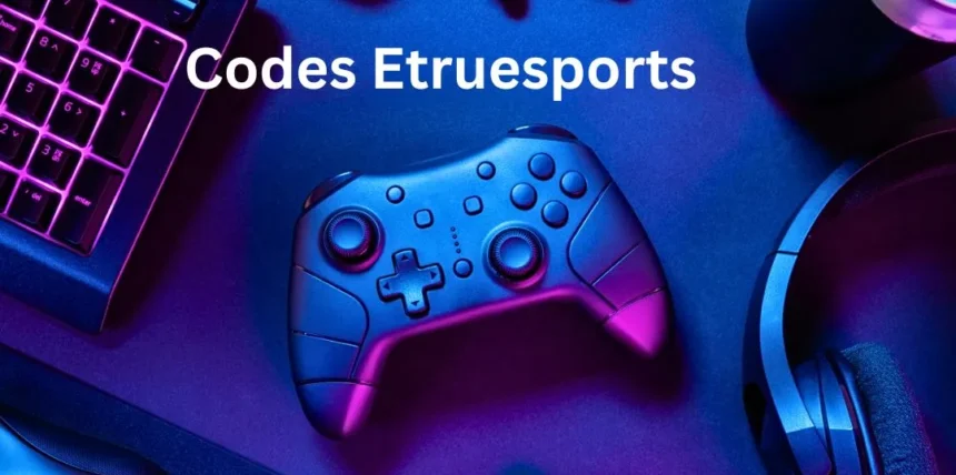 Codes ETrueSports: 10 Secrets You Must Know