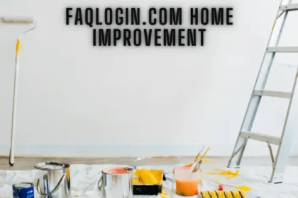 faqlogin.com Home Improvement: 8 Must-Know Strategies