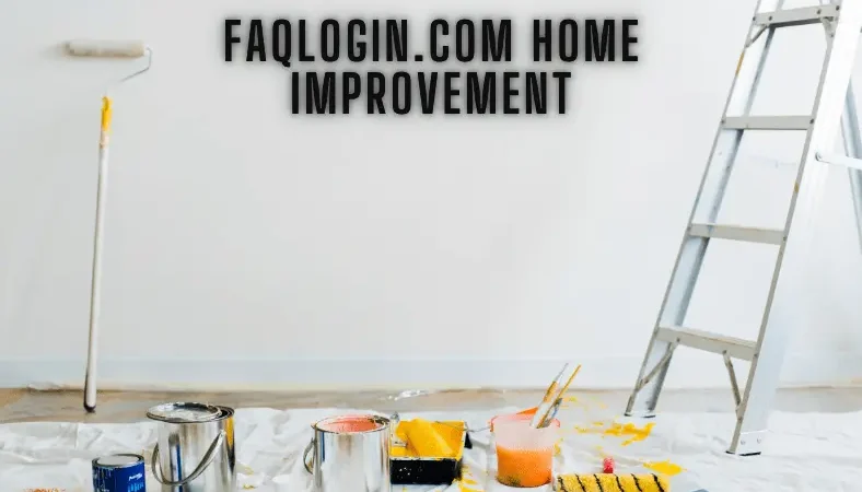 faqlogin.com Home Improvement: 8 Must-Know Strategies