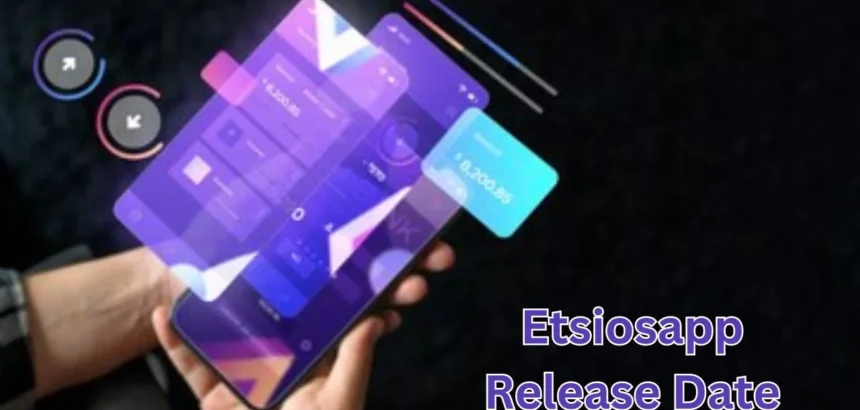 ETSiosApp Release Date: 7 Essential Facts