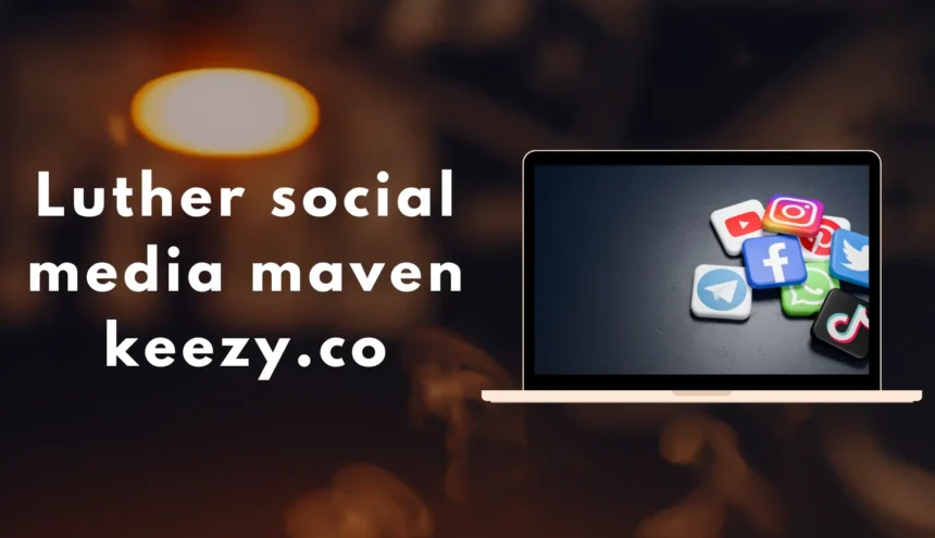 10 Secrets of Luther Editor Social Media Maven Keezy.co