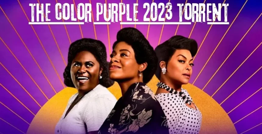 The Color Purple 2023 Torrent 5 Things to Know