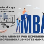 Why MBA Answer for Experienced Professionals-NotesMama: 5 Key Reasons