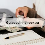 Guiadodinheiroextra: 8 Tips to Boost Your Earnings Today