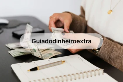 Guiadodinheiroextra: 8 Tips to Boost Your Earnings Today