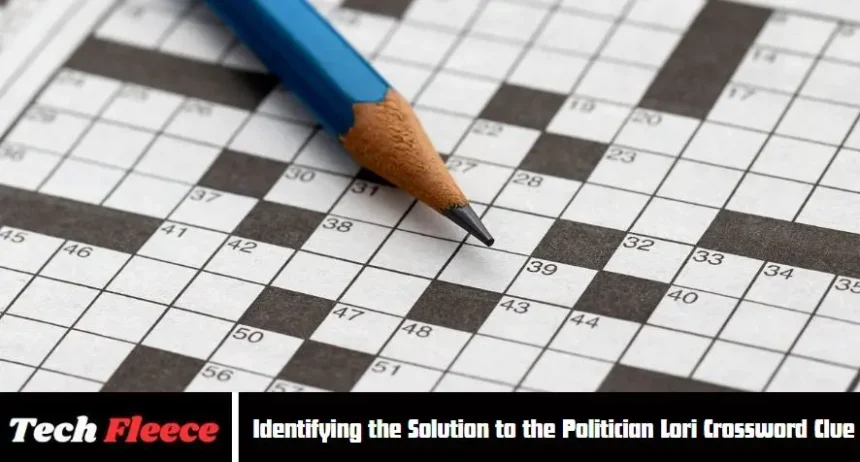 Politician Lori Crossword Clue: 7 Tips to Solve Fast