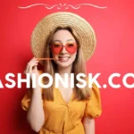 Fashionisk .com: 7 Top Trends to Explore Today