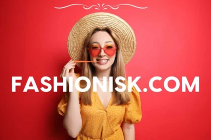 Fashionisk .com: 7 Top Trends to Explore Today