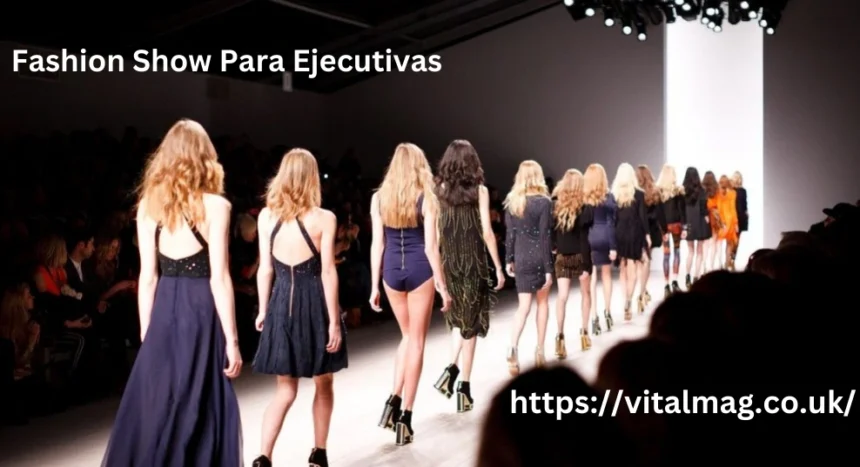 Fashion Show Para Ejecutivas: 7 Looks for Leaders