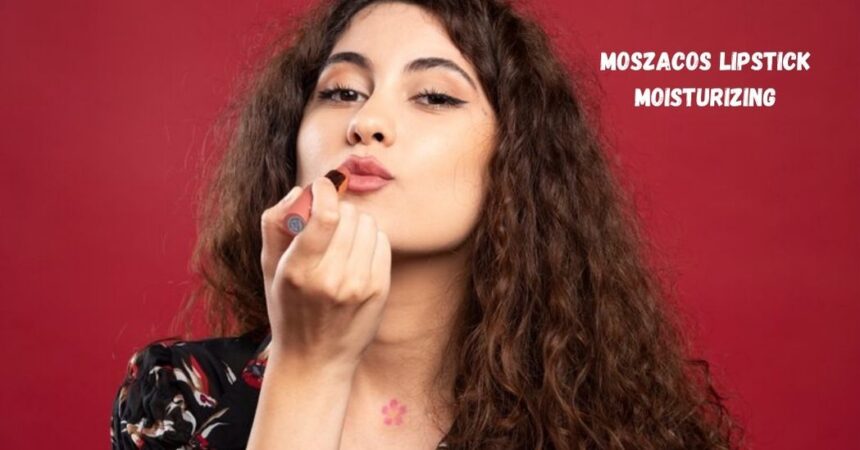 Moszacos Lipstick Moisturizing: 7 Key Benefits