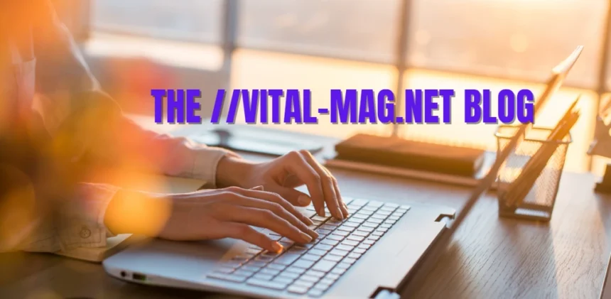 the //vital-mag.net Blog: 7 Topics to Explore!