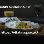 Sarah Beckwith Chef Culinary Excellence Redefined